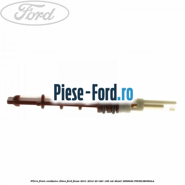 Filtru freon conducta clima Ford Focus 2011-2014 2.0 TDCi 136 cai #7F6606AFD5