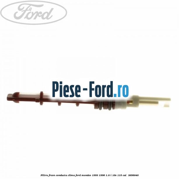 Filtru freon conducta clima Ford Mondeo 1993-1996 1.8 i 16V 115 cai  #029A9BB0A0