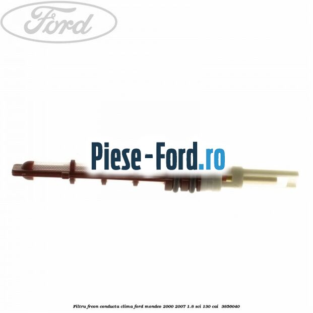 Filtru freon conducta clima Ford Mondeo 2000-2007 1.8 SCi 130 cai  #162A567A45