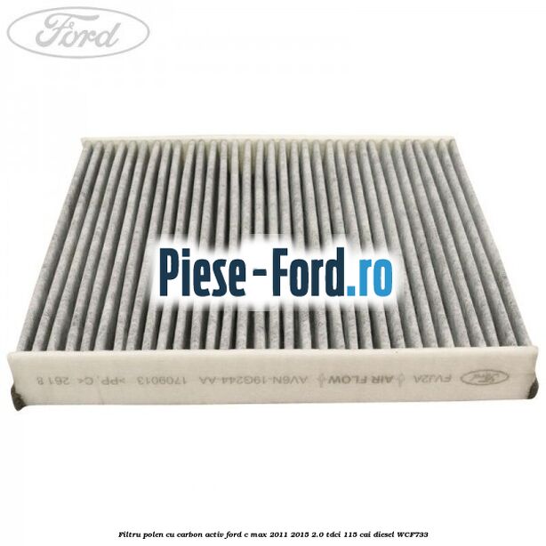 Filtru polen cu carbon activ Ford C-Max 2011-2015 2.0 TDCi 115 cai