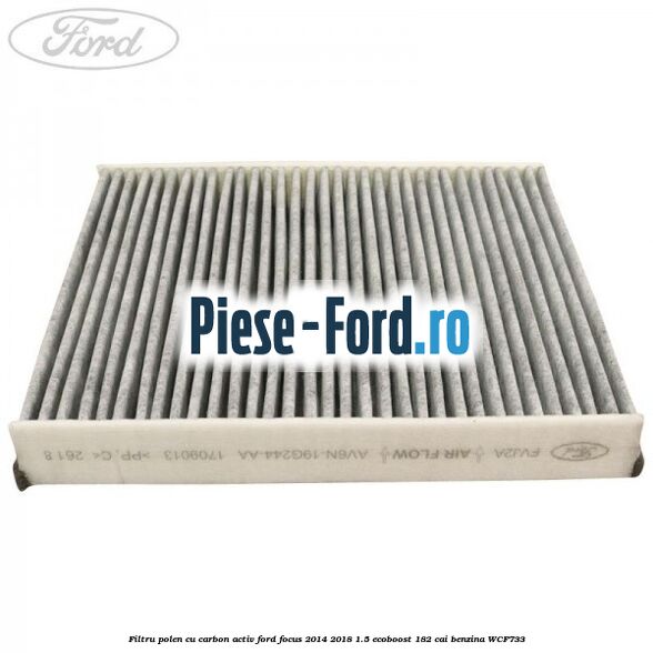Filtru polen cu carbon activ Ford Focus 2014-2018 1.5 EcoBoost 182 cai