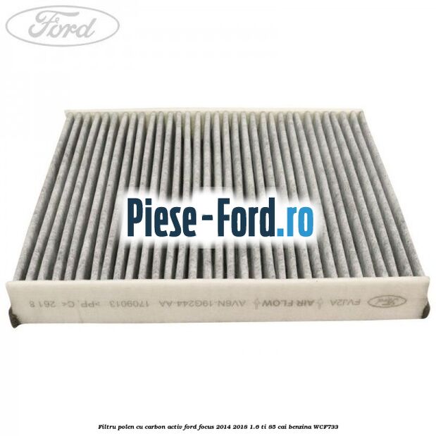 Filtru polen cu carbon activ Ford Focus 2014-2018 1.6 Ti 85 cai