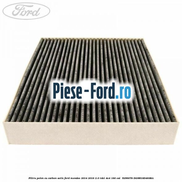Filtru polen cu carbon activ Ford Mondeo 2014-2018 2.0 TDCi 4x4 180 cai  #4A0F89A9FC