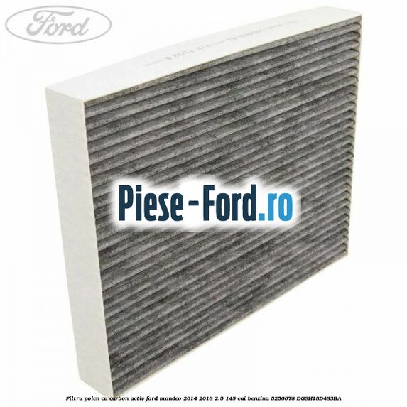 Filtru polen cu carbon activ Ford Mondeo 2014-2018 2.5 149 cai benzina #D7F5B50158