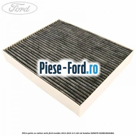 Filtru polen cu carbon activ Ford Mondeo 2014-2018 2.5 149 cai benzina #D7F5B50158