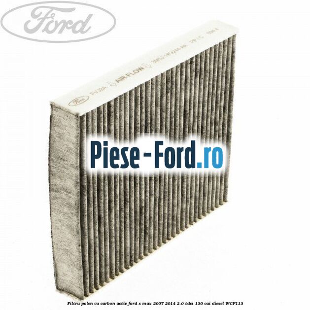 Filtru polen cu carbon activ Ford S-Max 2007-2014 2.0 TDCi 136 cai