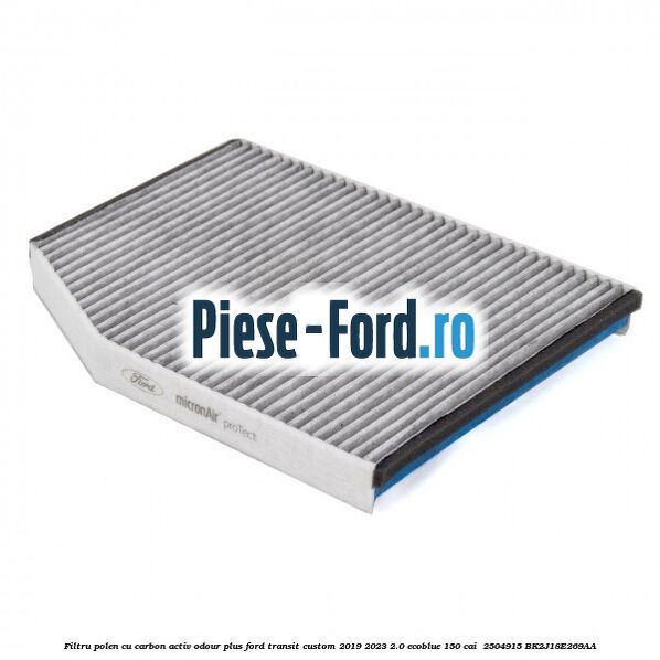 Filtru polen cu carbon activ Odour Plus Ford Transit Custom 2019-2023 2.0 EcoBlue 150 cai  #949F5B4A62