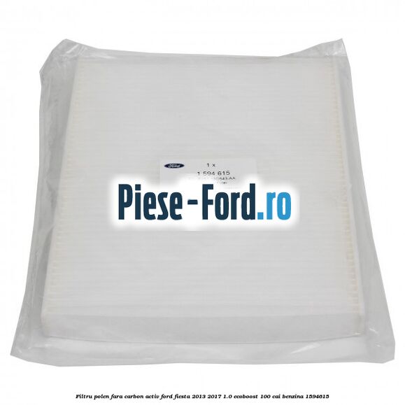 Filtru polen fara carbon activ Ford Fiesta 2013-2017 1.0 EcoBoost 100 cai