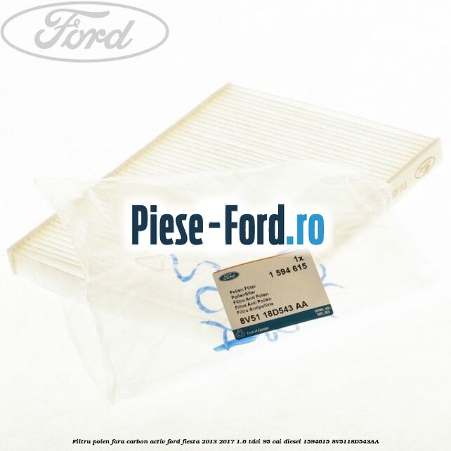 Filtru polen fara carbon activ Ford Fiesta 2013-2017 1.6 TDCi 95 cai diesel