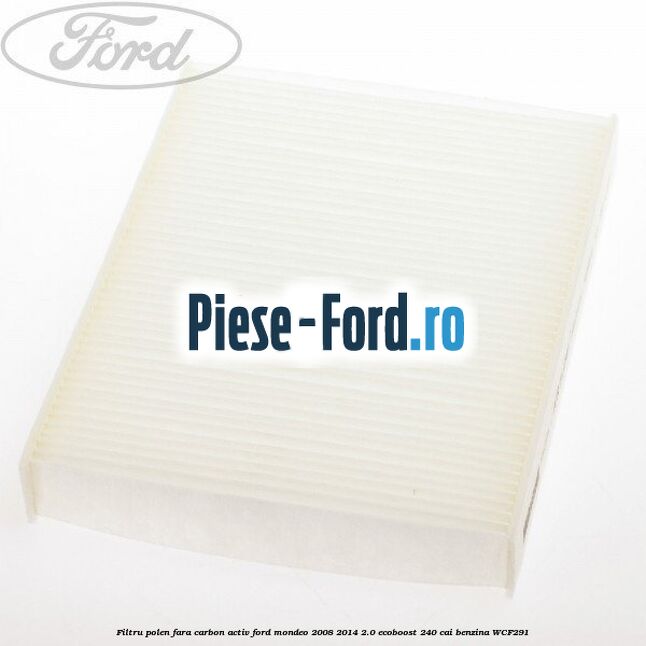 Filtru polen cu carbon activ Odour Plus Ford Mondeo 2008-2014 2.0 EcoBoost 240 cai benzina