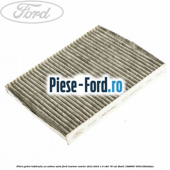 Filtru polen/habitaclu cu carbon activ Ford Tourneo Courier 2014-2018 1.5 TDCi 75 cai diesel #17CC67FA90