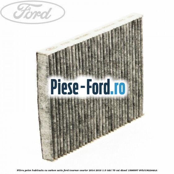 Filtru polen/habitaclu cu carbon activ Ford Tourneo Courier 2014-2018 1.5 TDCi 75 cai diesel #17CC67FA90