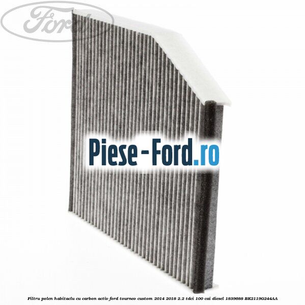 Filtru polen/habitaclu cu carbon activ Ford Tourneo Custom 2014-2018 2.2 TDCi 100 cai diesel #F1988AFE53