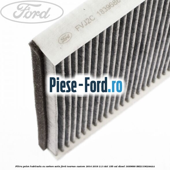 Filtru polen/habitaclu cu carbon activ Ford Tourneo Custom 2014-2018 2.2 TDCi 155 cai diesel #9BF003330D