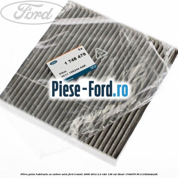 Filtru polen/habitaclu cu carbon activ Ford Transit 2006-2014 2.2 TDCi 136 cai diesel #1FFFC94B5E