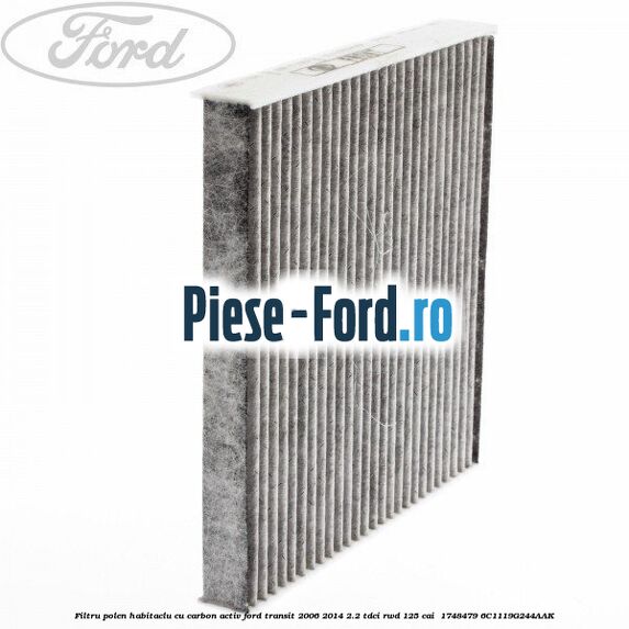Filtru polen/habitaclu cu carbon activ Ford Transit 2006-2014 2.2 TDCi RWD 125 cai  #706F232253