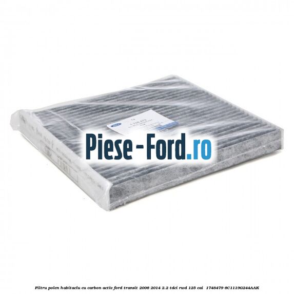 Filtru polen/habitaclu cu carbon activ Ford Transit 2006-2014 2.2 TDCi RWD 125 cai  #706F232253