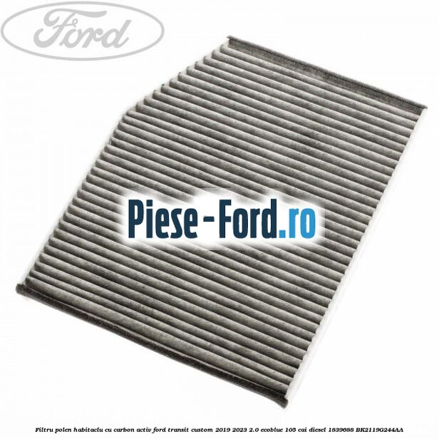 Filtru polen/habitaclu cu carbon activ Ford Transit Custom 2019-2023 2.0 EcoBlue 105 cai #DE50553559 Filtru polen/habitaclu cu carbon activ Ford Transit Custom 2019-2023 2.0 EcoBlue 105 cai diesel #DE50553559