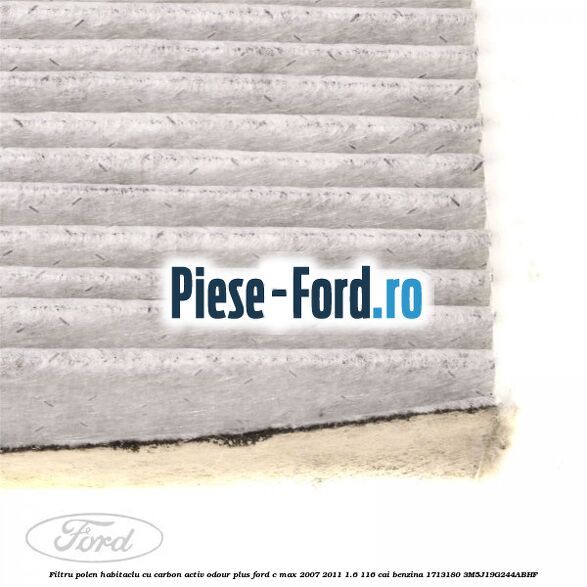 Filtru polen/habitaclu cu carbon activ Odour Plus Ford C-Max 2007-2011 1.6 116 cai benzina #76C6321C78