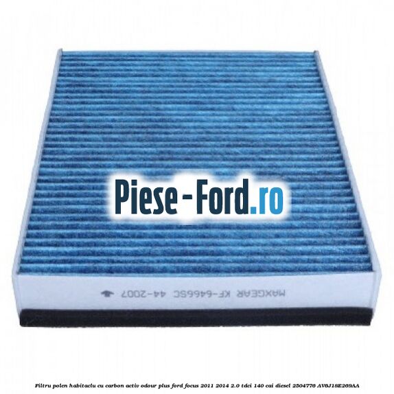 Filtru polen/habitaclu cu carbon activ Odour Plus Ford Focus 2011-2014 2.0 TDCi 140 cai diesel #7DF41B0B76