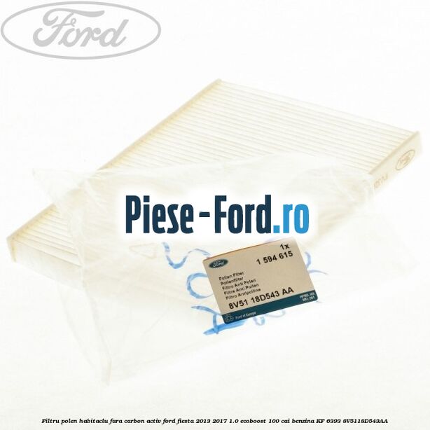 Filtru polen/habitaclu fara carbon activ Ford Fiesta 2013-2017 1.0 EcoBoost 100 cai benzina #485D20DADE