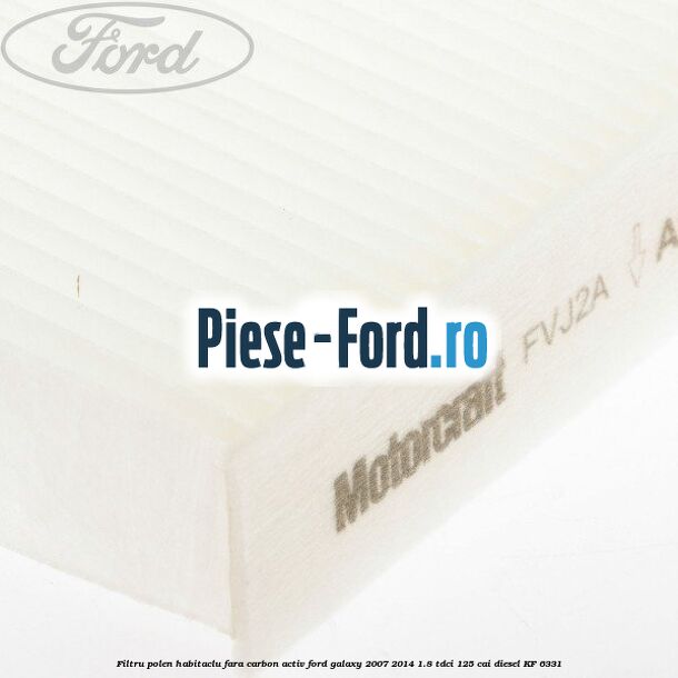 Filtru polen/habitaclu fara carbon activ Ford Galaxy 2007-2014 1.8 TDCi 125 cai diesel #EA93BCCADD