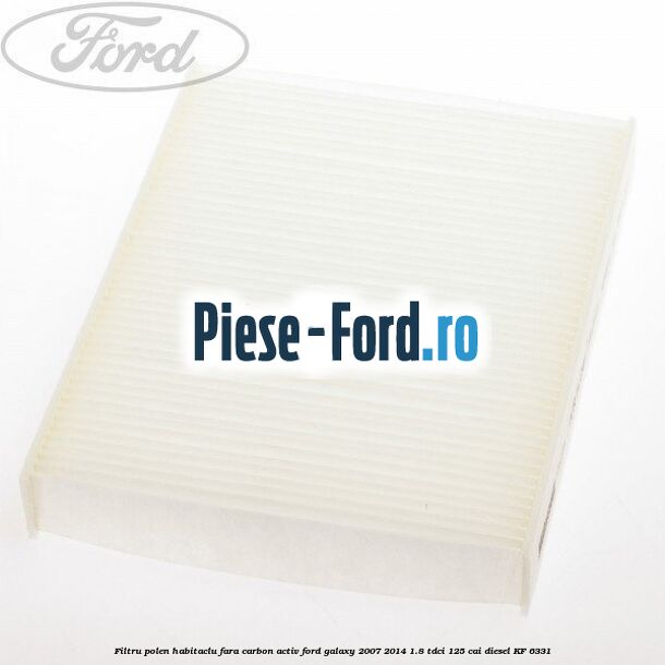 Filtru polen/habitaclu fara carbon activ Ford Galaxy 2007-2014 1.8 TDCi 125 cai diesel #EA93BCCADD