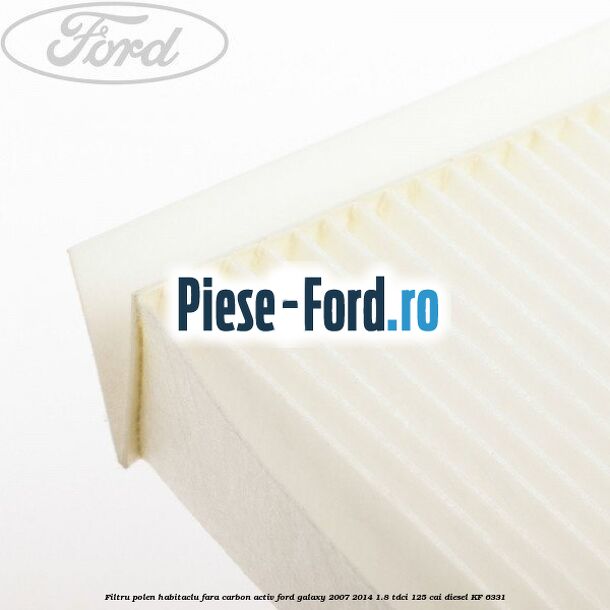 Filtru polen/habitaclu fara carbon activ Ford Galaxy 2007-2014 1.8 TDCi 125 cai diesel #EA93BCCADD