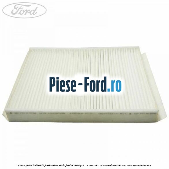 Filtru polen/habitaclu fara carbon activ Ford Mustang 2018-2022 5.0 V8 450 cai benzina #E13D971183