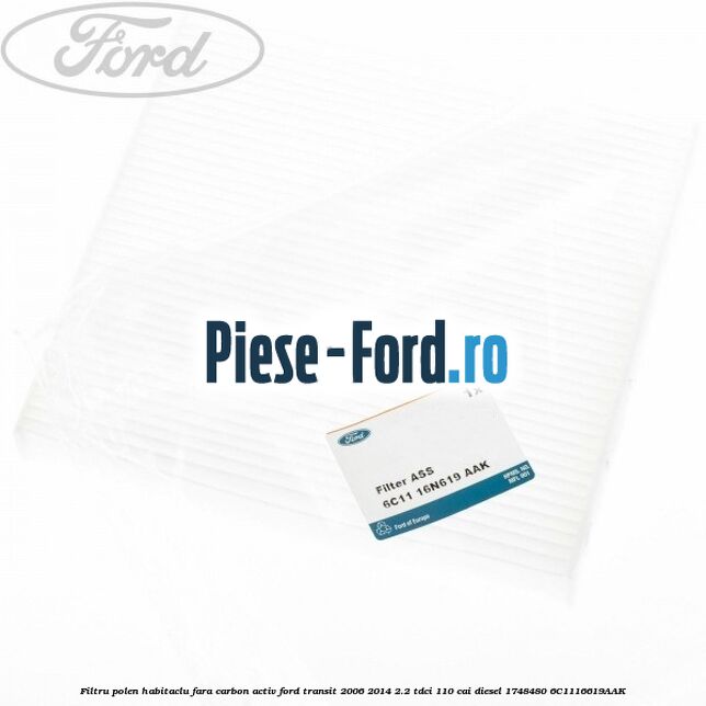 Filtru polen/habitaclu fara carbon activ Ford Transit 2006-2014 2.2 TDCi 110 cai diesel #B83D81B09A
