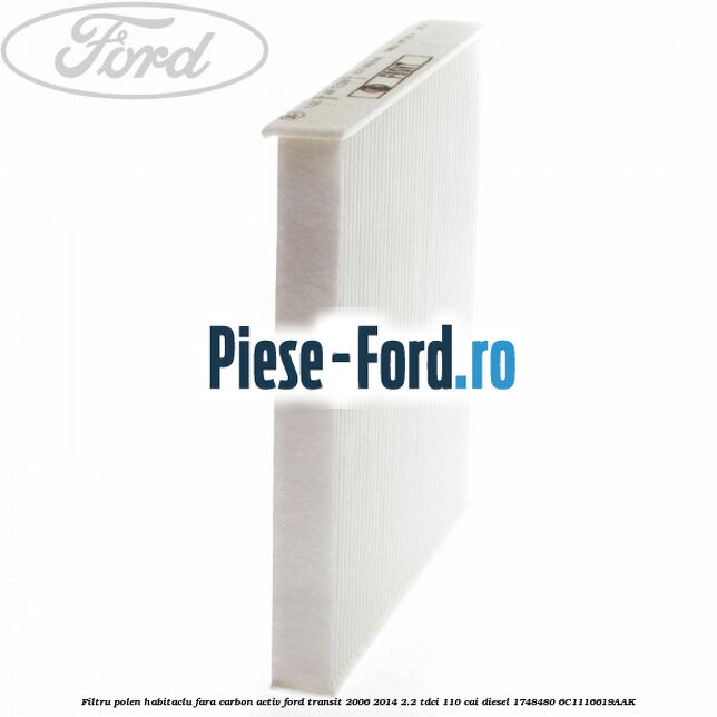 Filtru polen/habitaclu fara carbon activ Ford Transit 2006-2014 2.2 TDCi 110 cai diesel #B83D81B09A