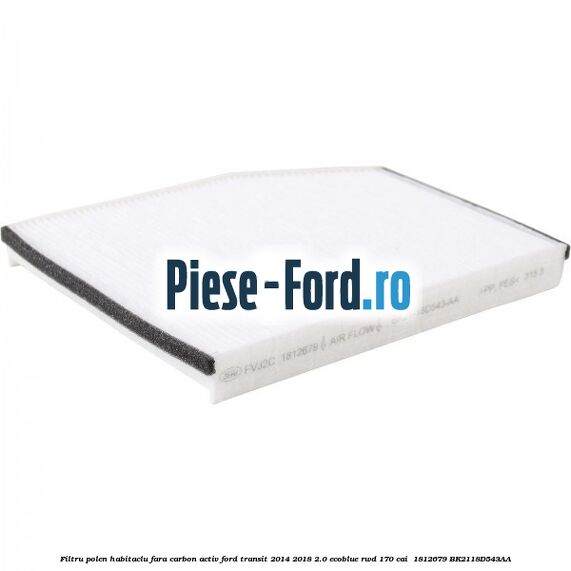 Filtru polen/habitaclu fara carbon activ Ford Transit 2014-2018 2.0 EcoBlue RWD 170 cai  #8E9415B9B0