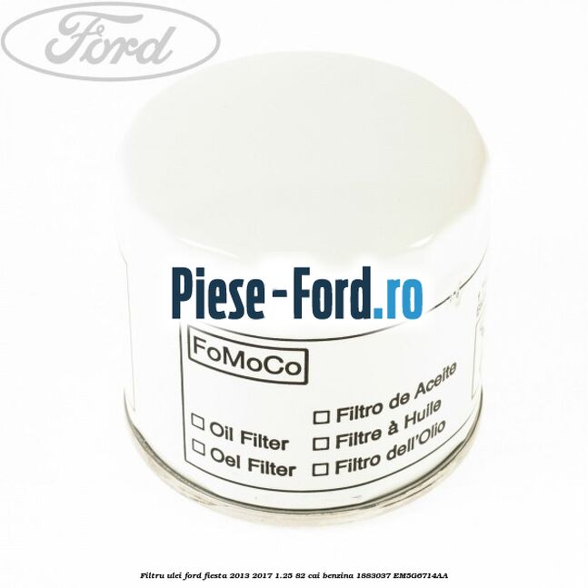 Filtru ulei Ford Fiesta 2013-2017 1.25 82 cai benzina #0B34EF12C0