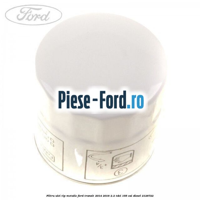 Filtru ulei, tip metalic Ford Transit 2014-2018 2.2 TDCi 155 cai diesel #5EAF3250AB