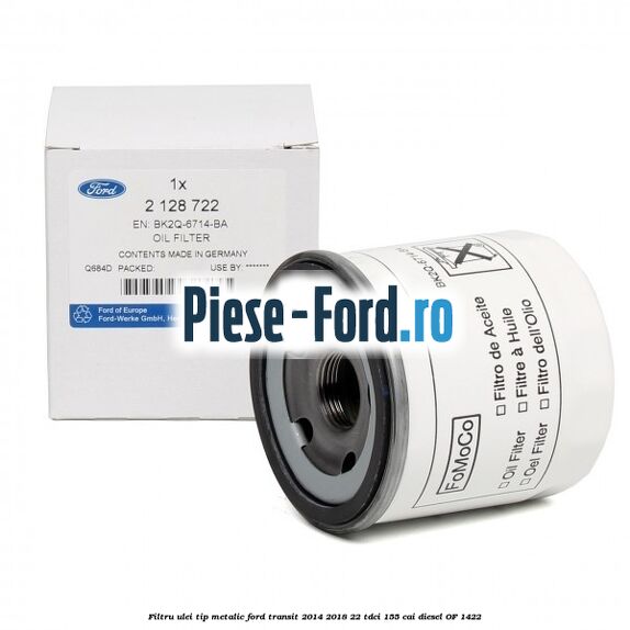Filtru ulei, tip metalic Ford Transit 2014-2018 2.2 TDCi 155 cai #5EAF3250AB