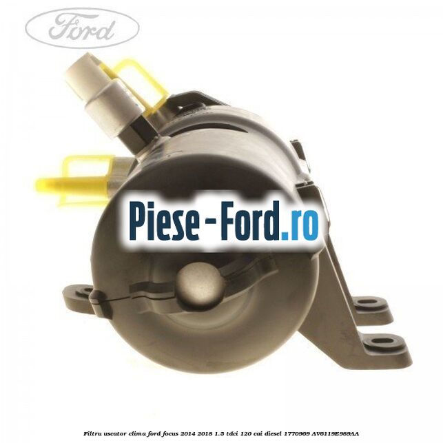 Filtru freon conducta clima Ford Focus 2014-2018 1.5 TDCi 120 cai diesel