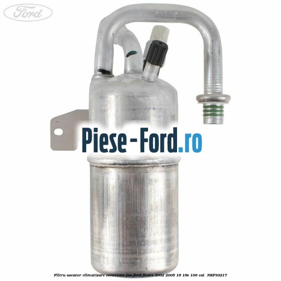 Filtru uscator climatizare conexiune jos Ford Fiesta 2002-2005 1.6 16V 100 cai #C0E9E0100B