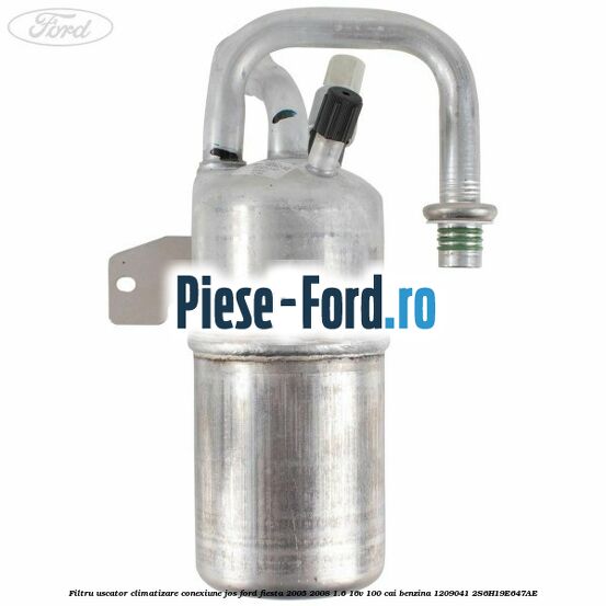 Filtru uscator climatizare conexiune jos Ford Fiesta 2005-2008 1.6 16V 100 cai benzina