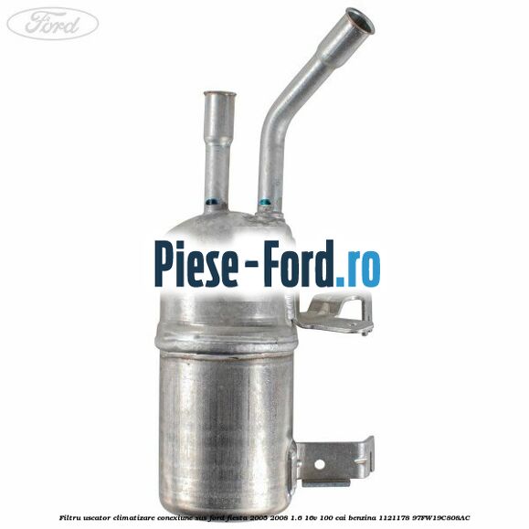 Filtru uscator climatizare conexiune jos Ford Fiesta 2005-2008 1.6 16V 100 cai benzina