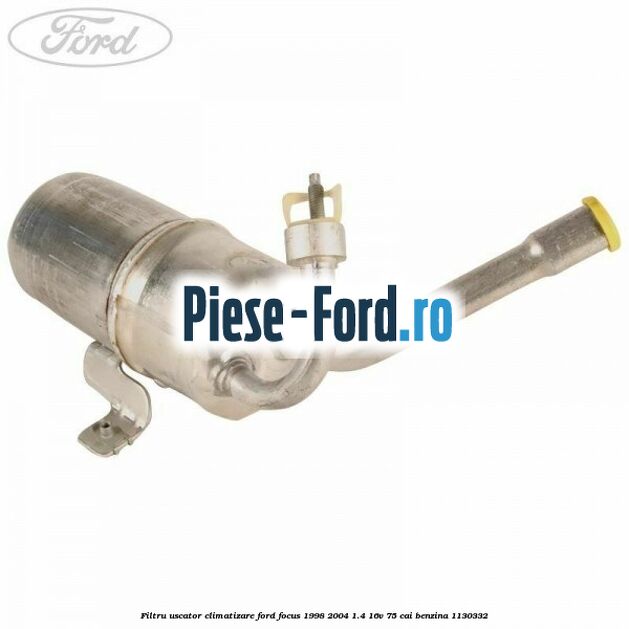 Filtru uscator climatizare Ford Focus 1998-2004 1.4 16V 75 cai