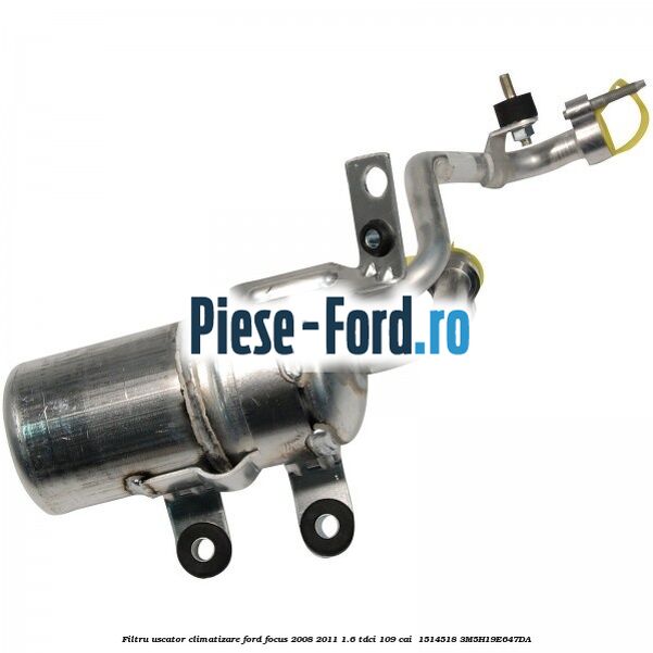 Filtru uscator climatizare Ford Focus 2008-2011 1.6 TDCi 109 cai  #6EF37E5CE3