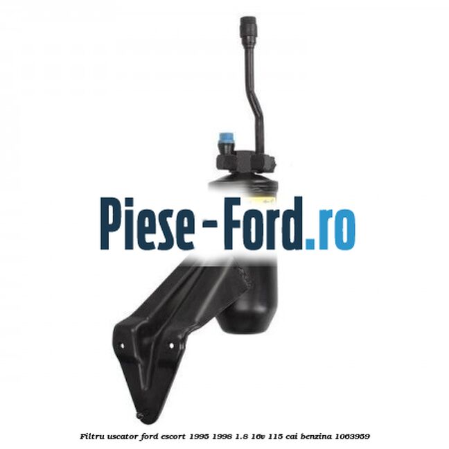 Filtru uscator Ford Escort 1995-1998 1.8 16V 115 cai #BC3ABB94BD