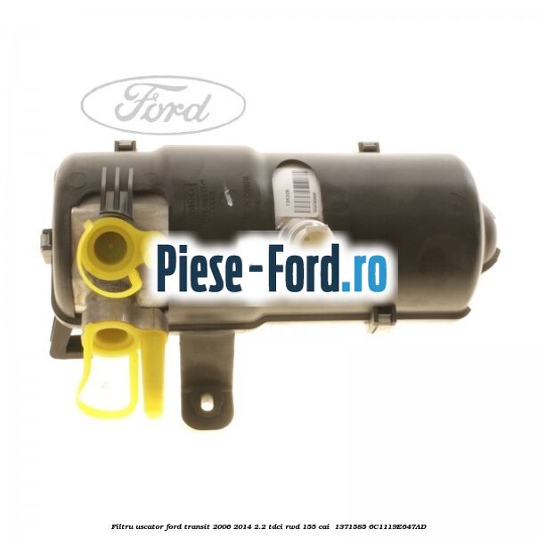 Filtru uscator Ford Transit 2006-2014 2.2 TDCi RWD 155 cai  #E9A4406353