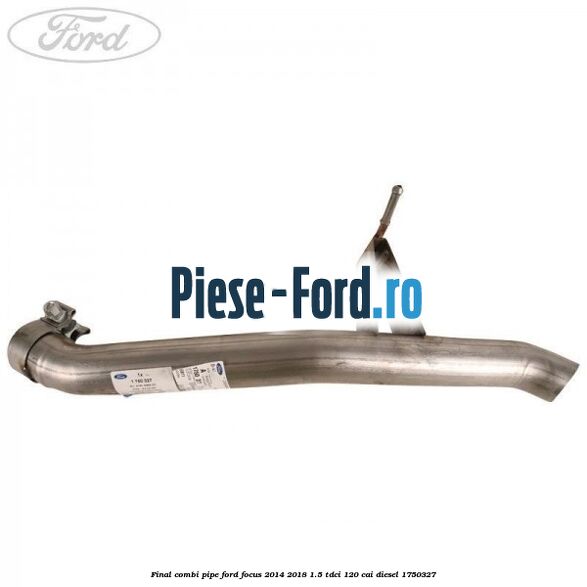 Final combi pipe Ford Focus 2014-2018 1.5 TDCi 120 cai diesel #ADDBC58677