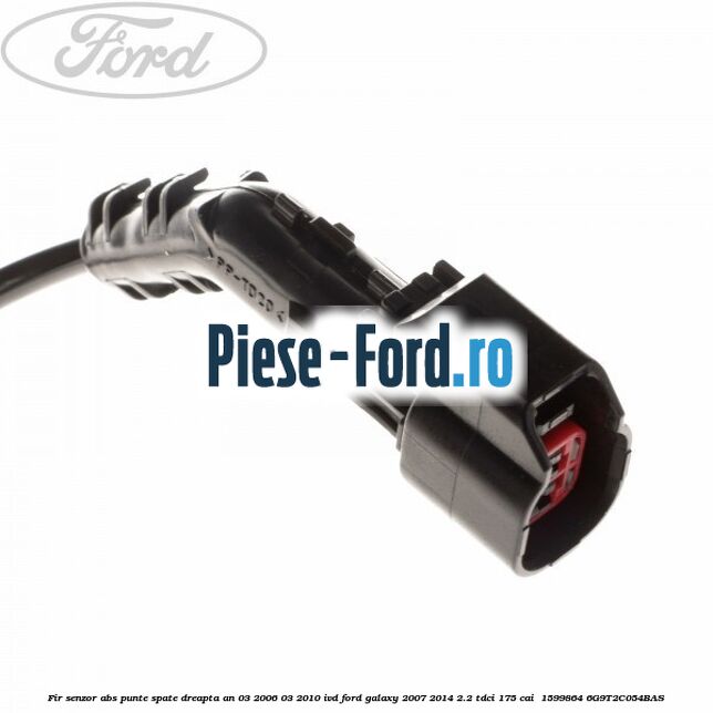 Fir senzor ABS punte spate dreapta an 03/2006-03/2010 IVD Ford Galaxy 2007-2014 2.2 TDCi 175 cai  #DA57879AF2