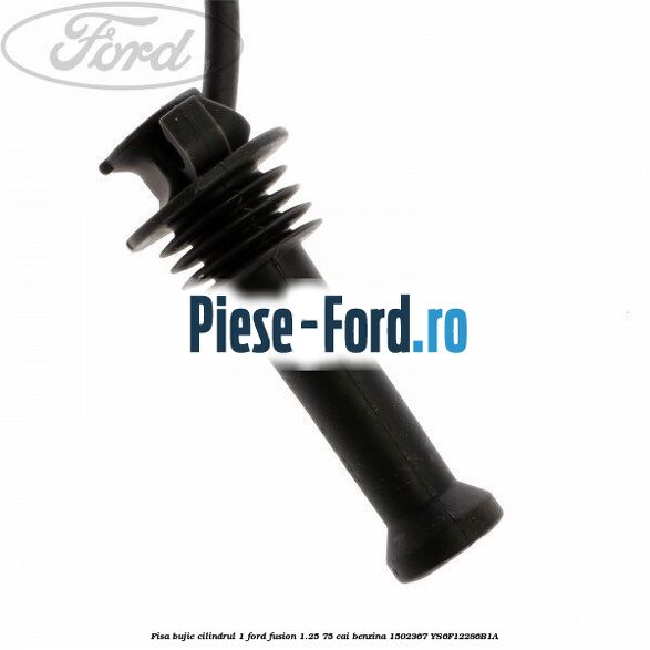 Fisa bujie cilindrul 1 Ford Fusion 1.25 75 cai benzina