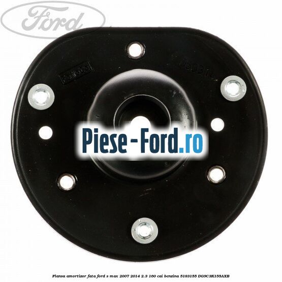 Flansa amortizor fata Ford S-Max 2007-2014 2.3 160 cai #EDC04374F1 Flansa amortizor fata Ford S-Max 2007-2014 2.3 160 cai benzina #EDC04374F1