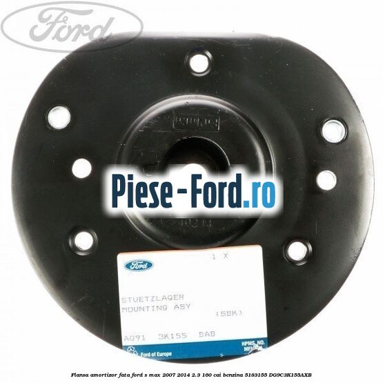 Flansa amortizor fata Ford S-Max 2007-2014 2.3 160 cai #EDC04374F1 Flansa amortizor fata Ford S-Max 2007-2014 2.3 160 cai benzina #EDC04374F1