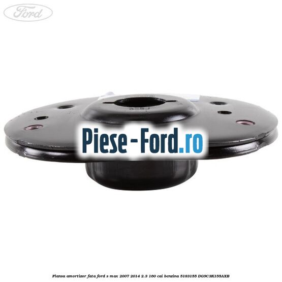 Flansa amortizor fata Ford S-Max 2007-2014 2.3 160 cai #EDC04374F1 Flansa amortizor fata Ford S-Max 2007-2014 2.3 160 cai benzina #EDC04374F1