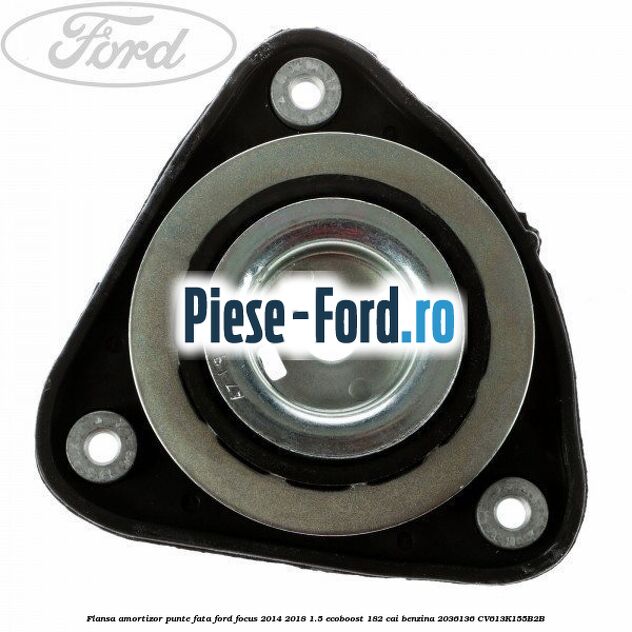 Element flansa amortizor punte spate superior combi dupa 10/2017 Ford Focus 2014-2018 1.5 EcoBoost 182 cai benzina